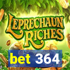 bet 364