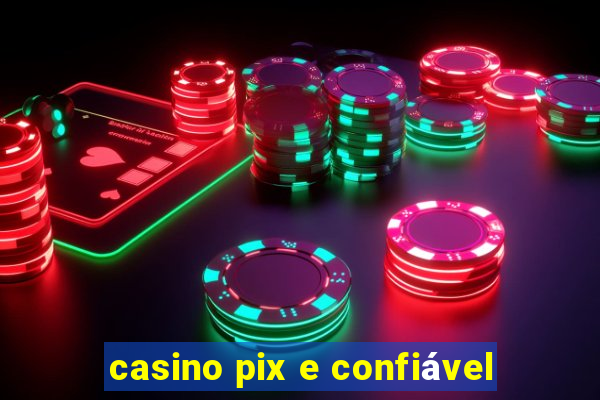 casino pix e confiável