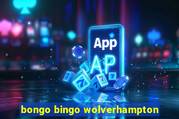 bongo bingo wolverhampton