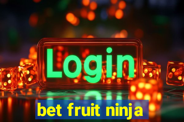 bet fruit ninja