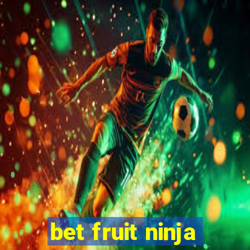 bet fruit ninja