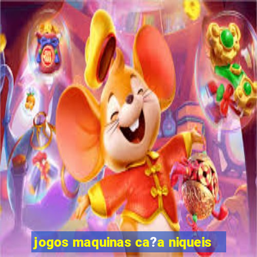 jogos maquinas ca?a niqueis