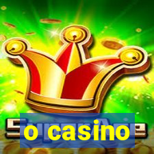 o casino