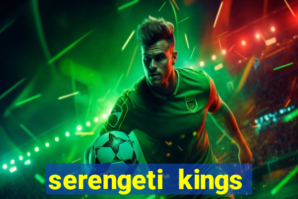 serengeti kings slot online