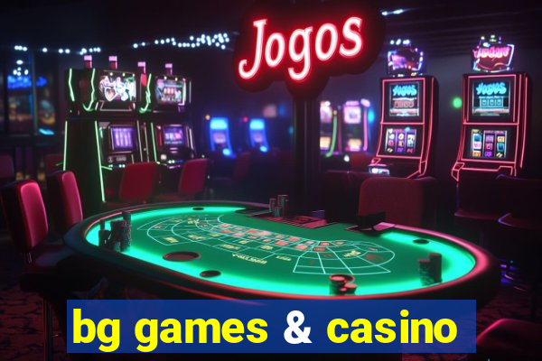 bg games & casino