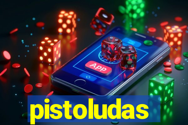 pistoludas