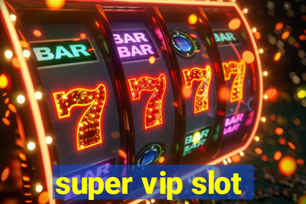 super vip slot