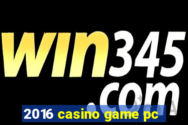 2016 casino game pc