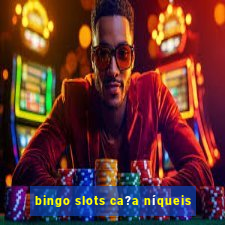 bingo slots ca?a níqueis