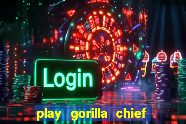 play gorilla chief slot machine