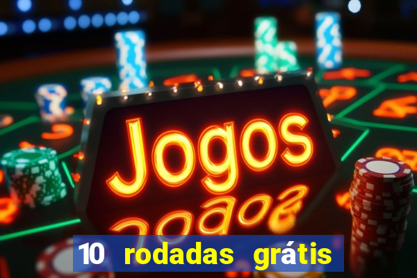 10 rodadas grátis fortune tiger