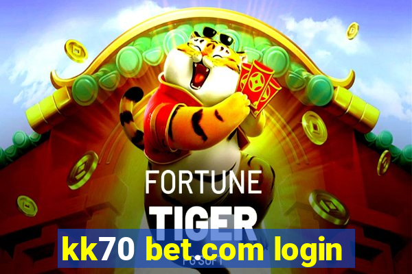 kk70 bet.com login