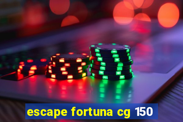 escape fortuna cg 150