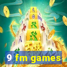 9 fm games