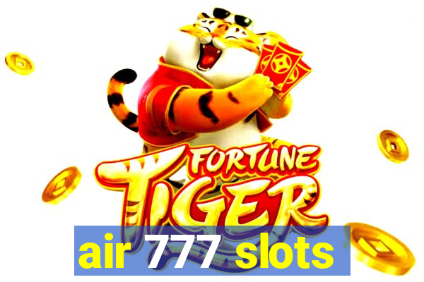 air 777 slots