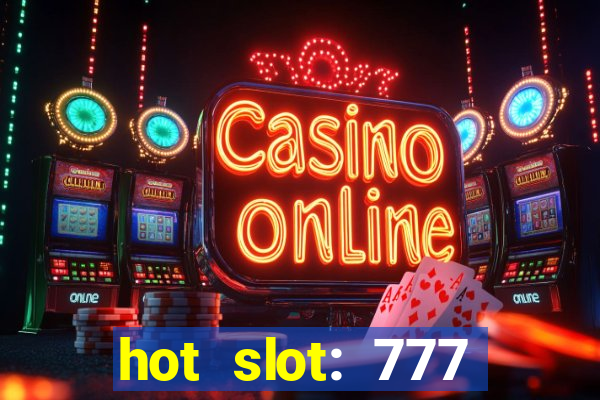 hot slot: 777 crown betano