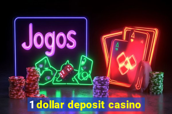 1 dollar deposit casino