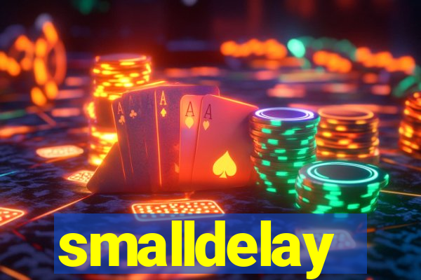 smalldelay