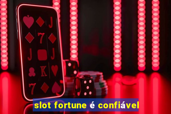 slot fortune é confiável