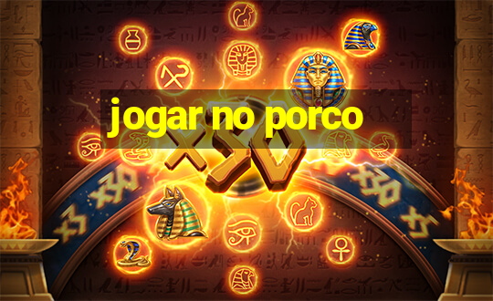 jogar no porco