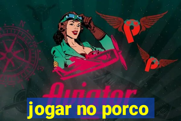 jogar no porco