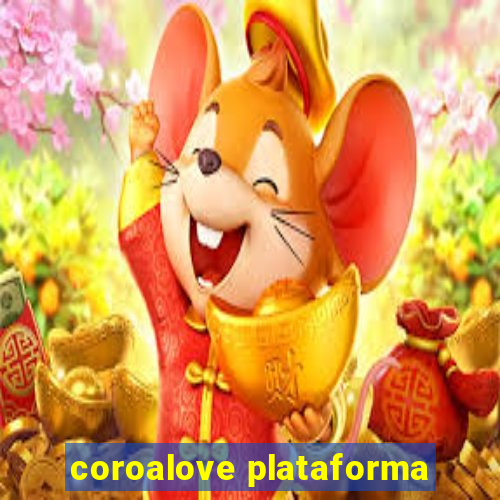 coroalove plataforma