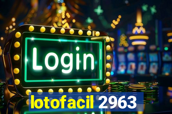 lotofacil 2963