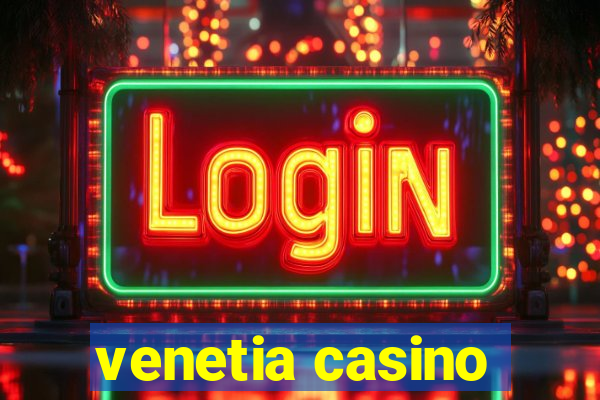 venetia casino