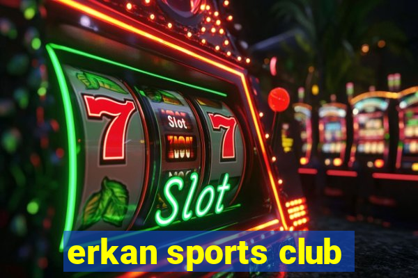 erkan sports club