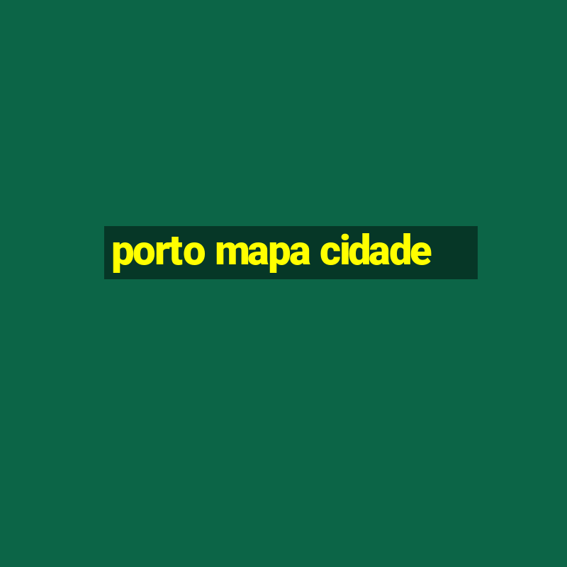 porto mapa cidade