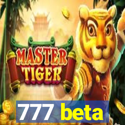 777 beta