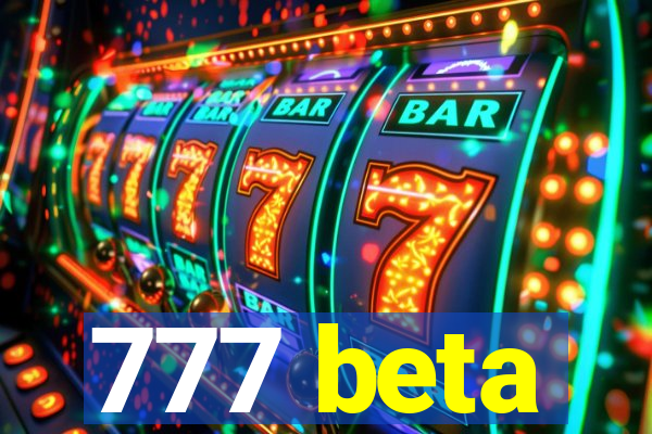 777 beta