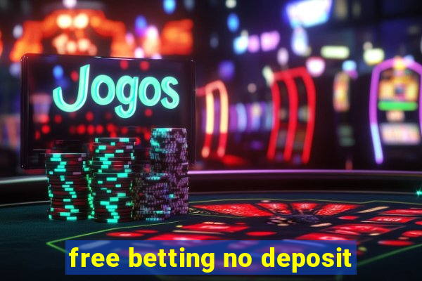 free betting no deposit