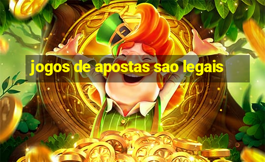 jogos de apostas sao legais