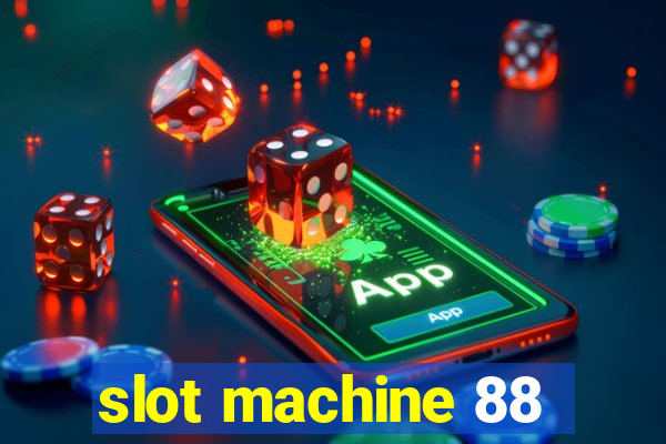 slot machine 88