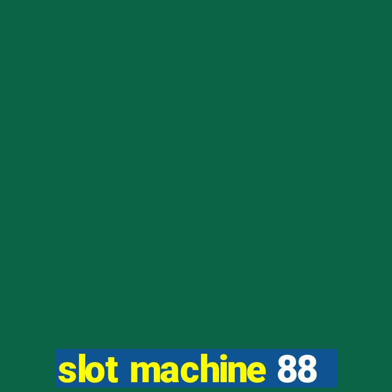 slot machine 88