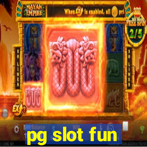 pg slot fun