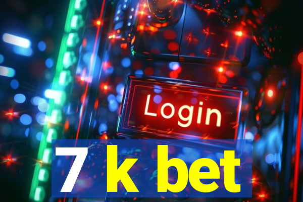 7 k bet