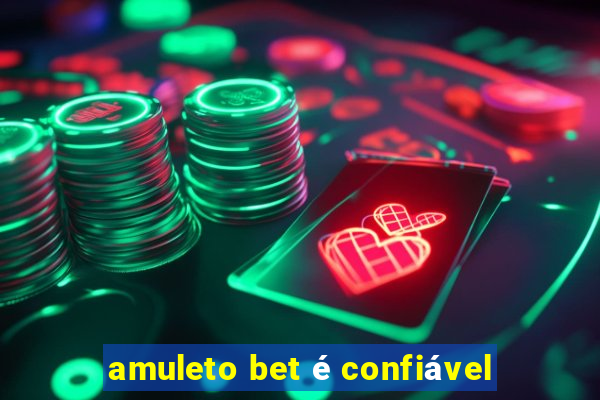 amuleto bet é confiável