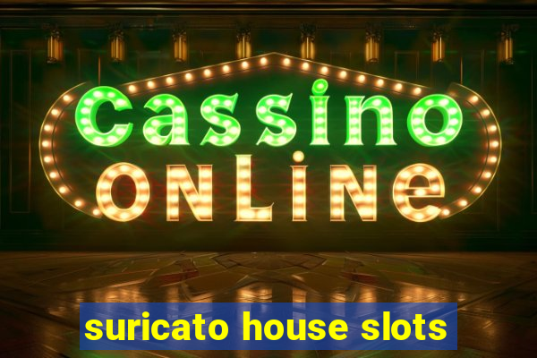 suricato house slots