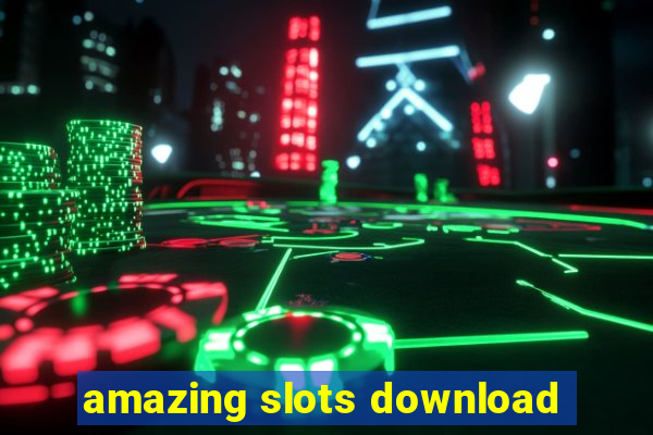 amazing slots download