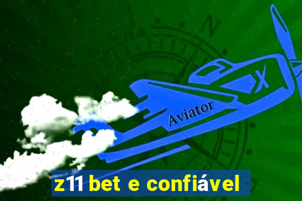 z11 bet e confiável