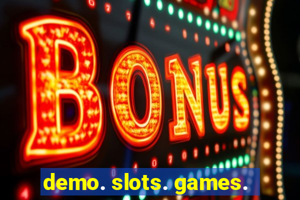 demo. slots. games.