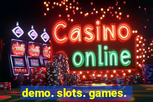 demo. slots. games.