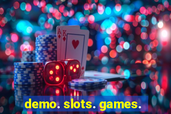 demo. slots. games.