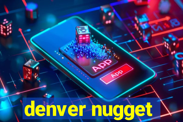 denver nugget