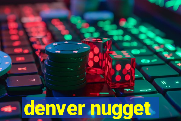 denver nugget