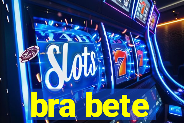 bra bete