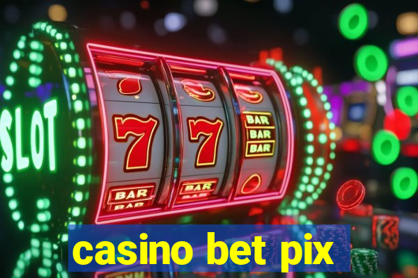 casino bet pix