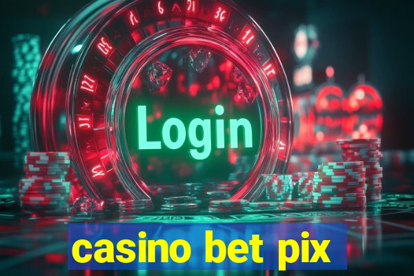 casino bet pix